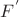 $F^{'}$ $F^{'}$
