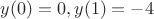 $y(0)=0,y(1)=-4$
