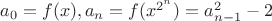 $a_0=f(x),a_n=f(x^{2^n}})=a_{n-1}^2-2$
