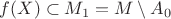 $f(X)\subset M_1=M\setminus A_0$