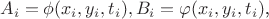 $$A_i=\phi(x_i,y_i,t_i),B_i=\varphi(x_i,y_i,t_i)\text{,}$$