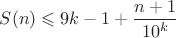$S(n)\leqslant 9k-1+\dfrac{n+1}{10^k}$