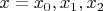$x=x_0,x_1,x_2$