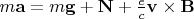 $m\mathbf a=m\mathbf g+\mathbf N+\frac e c\mathbf v\times \mathbf B$