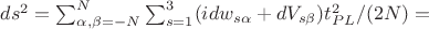 $ds^2=\sum_{\alpha,\beta=-N}^{N} \sum_{s=1}^3 (idw_{s\alpha}+dV_{s\beta})t_{PL}^2/(2N)= $