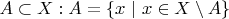 $A\subset X: A=\{x\ |\ x\in X\setminus A\}$