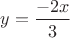 $y=\dfrac{-2x}{3}$