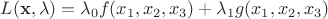 \[
L(\mathbf{x},\mathbf{\lambda})=\lambda_0f(x_1,x_2,x_3)+\lambda_1g(x_1,x_2,x_3)
\]