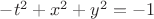 $-t^2+x^2+y^2=-1$