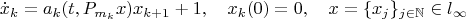 $$\dot x_k=a_k(t,P_{m_k}x)x_{k+1}+1,\quad x_k(0)=0,\quad x=\{x_j\}_{j\in\mathbb{N}}\in l_\infty$$