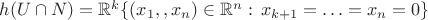 $h(U\cap N)=\mathbb{R}^k\{(x_1,\ldodt,x_n)\in \mathbb{R}^n:\,x_{k+1}=\ldots=x_n=0\}$