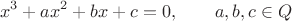 $$x^3 + a x^2 + b x + c = 0, \qquad a,b,c\in Q$$