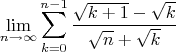 $$\math \lim_{n\to\infty} \sum_{k=0}^{n-1} \frac{\sqrt{k+1}-\sqrt{k}}{\sqrt{n}+\sqrt{k}}$$
