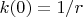 $k(0)=1/r$
