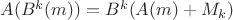 $A(B^{k}(m))=B^{k}(A(m)+M_{k})$