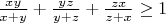 $ \frac{xy}{x+y} + \frac{yz}{y+z} + \frac{zx}{z+x} \geq 1$