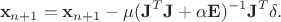 $$\bold x_{n+1}=\bold x_{n+1}-\mu (\bold J^T\bold J+\alpha \bold E)^{-1} \bold J^T \bold \delta. $$