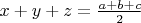 $x+y+z=\frac{a+b+c}{2}$