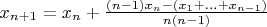 $x_{n + 1} = x_n + \frac {(n -1)x_n - (x_1 + ... + x_{n - 1})} {n(n - 1)} $