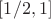 $[1/2, 1]$