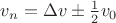 $v_n = \Delta v  \[ \pm \frac{1}{2}{v_0}\]$