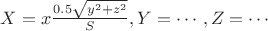 $X=x\frac{0.5\sqrt{y^2+z^2}}{S}, Y=\cdots, Z=\cdots$