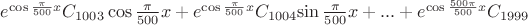 $e^{\cos{\pi\over500}x} C_{1003} \cos{\pi\over500}x+e^{\cos{\pi\over500}x} C_\(1004\)\sin{\pi\over500}x+...+ e^{\cos{\frac{500 \pi}{500}}x}C_{1999}$