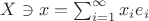 $X\ni x=\sum_{i=1}^\infty x_ie_i$