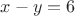 $x-y=6$