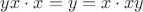 $yx\cdot x=y=x\cdot xy$