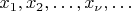 $x_1,x_2,\ldots,x_{\nu},\ldots$