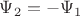 $ \Psi_2 = - \Psi_1$