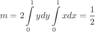 $$ m = 2\int\limits_{0}^{1}y dy \int\limits_{0}^{1} x dx = \frac{1}{2}$$