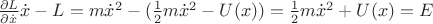 $\frac{\partial L}{\partial \dot x}\dot x-L=m\dot x^2-(\frac 1 2m\dot x^2-U(x))=\frac 1 2m\dot x^2+U(x)=E$