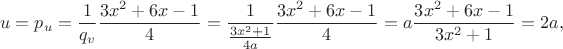 $$u=p_u=\frac{1}{q_v} \frac{3x^2+6x-1}{4}=\frac{1}{ \frac{3x^2+1}{4a} } \frac{3x^2+6x-1}{4}=a\frac{3x^2+6x-1}{3x^2+1}=2a,$$