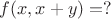 $f(x,x+y)=?$