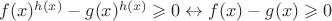 $f(x)^{h(x)}-g(x)^{h(x)}\geqslant0\leftrightarrow f(x)-g(x)\geqslant 0$