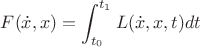 $F(\dot x,x)=\displaystyle\int_{t_0}^{t_1}L(\dot x,x,t)dt $ $F(\dot x,x)=\displaystyle\int_{t_0}^{t_1}L(\dot x,x,t)dt $