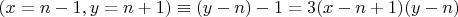 $(x=n-1, y=n+1) \equiv (y-n)-1 = 3(x-n+1)(y-n)$