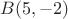 $B(5,-2)$