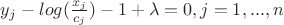 $y_j-log(\frac {x_j} {c_j}) -1 +\lambda=0, j=1,...,n$