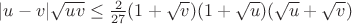 $|u-v|\sqrt{uv}\le \frac{2}{27}(1+\sqrt{v})(1+\sqrt{u})(\sqrt{u}+\sqrt{v})$