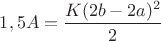 $1,5A=\dfrac{K(2b-2a)^2}{2}$