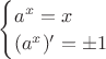 $\begin{cases}a^x=x\\(a^x)'=\pm1\end{cases}$