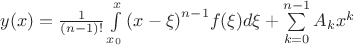 $\[y(x) = \frac{1}{{(n - 1)!}}\int\limits_{{x_0}}^x {{{(x - \xi )}^{n - 1}}f(\xi )d\xi }  + \sum\limits_{k = 0}^{n - 1} {{A_k}{x^k}} \]$