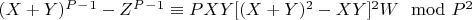$(X + Y)^P^-^1-Z^P^-^1\equiv PXY[(X + Y)^2-XY]^2W\mod P^2$