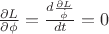 $\frac {\partial L} {\partial \phi} = \frac {d \frac {\partial L} {\dot \phi}} {dt} = 0$