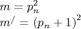 $\[\begin{array}{l}
m = p_n^2\\
{m^/} = {\left( {{p_n} + 1} \right)^2}
\end{array}\]$
