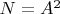 $N=A^2$