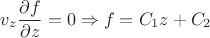 $$v_z\frac{\partial f}{\partial z}=0\Rightarrow f=C_1z+C_2$$